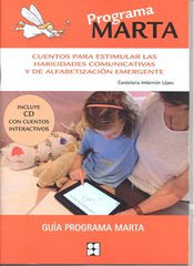 PROGRAMA MARTA. CUENTOS PARA ESTIMULAR LAS HABILIDADES COMUNICATIVAS Y DE ALFABETIZACIÓN EMERGENTES I Imbernón López, Candelaria I Ciencias de la Educación Preescolar y Especial I 9788478695768