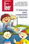 15 HISTORIAS PARA COMPRENDER Y EXPRESAR I López Ramirez, Araceli;Rubio Rubio, María de la O;Martín García, María del Carmen;Martín García, Rosa María I Ciencias de la Educación Preescolar y Especial I 9788478696529