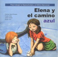 ELENA Y EL CAMINO AZUL I Floriano Pardal, Carmen Sara;Giles Domínguez, Fausto;Orjales Villar, Isabel;Toro Quijano, Rubén I Ciencias de la Educación Preescolar y Especial I 9788478696826
