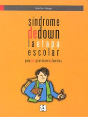 SÍNDROME DE DOWN. LA ETAPA ESCOLAR. GUÍA PARA PROFESORES Y FAMILIAS I Ruiz Rodríguez, Emilio I Ciencias de la Educación Preescolar y Especial I 9788478697014