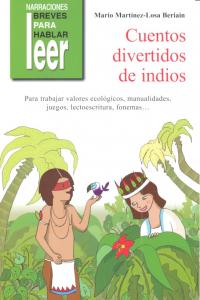 CUENTOS DIVERTIDOS MEDIOAMBIENTALES DE INDIOS. PARA TRABAJAR VALORES ECOLÓGICOS, FONEMAS, JUEGOS... I Martínez-Losa Beriain, Mario I Ciencias de la Educación Preescolar y Especial I 9788478698264
