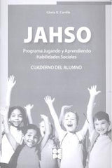 PROGRAMA JUGANDO Y APRENDIENDO HABILIDADES SOCIALES (JAHSO) CUADERNO DEL ALUMNO I Carrillo Guerrero, Gloria B. I Ciencias de la Educación Preescolar y Especial I 9788478699148