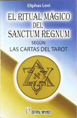 EL RITUAL MAGICO DEL SANCTUM REGNUM I Levi, Eliphas I Editorial Humanitas, S.L. I 9788479103194
