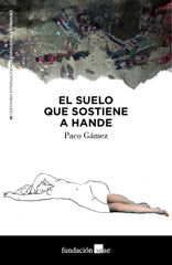 SUELO QUE SOSTIENE A HANDE,EL | GAMEZ,PACO | S,G,A,E, SGAE | 9788480489010