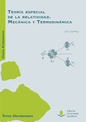 TEORIA ESPECIAL DE LA RELATIVIDAD MECANICA Y TERMODINAMICA | GUEMEZ LEDESMA,JOSE JULIO | UNIVERSIDAD DE CANTABRIA | 9788481028737