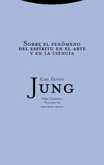 SOBRE EL FENOMENO DEL ESPIRITU ARTE Y CIENCIA OC15 RTCA | JUNG,C | TROTTA | 9788481643008