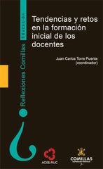 TENDENCIAS Y RETOS EN LA FORMACION INICIAL DE LOS DOCENTES | TORRE PUENTE,JUAN CARLOS | PONTIFICIA COMILLAS | 9788484687795