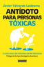 ANTIDOTO PARA PERSONAS TOXICAS | VALVERDE,JAVIER | EIUNSA | 9788484693956