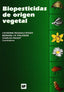 BIOPESTICIDAS DE ORIGEN VEGETAL - 9788484761945