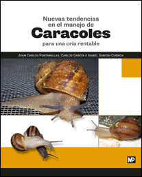 NUEVAS TENDENCIAS MANEJO CARACOLES PARA UNA CRIA RENTABLE | FONTANILLAS,JUAN CARLOS | MUNDIPRENSA | 9788484767176