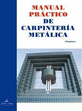 MANUAL PRACTICO DE CARPINTERIA METALICA O,VARIAS | ESPINOSA DE LOS MONTEROS, J, | VISION LIBROS | 9788490116760