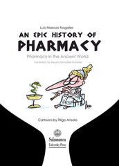 AN EPIC HISTORY OF PHARMACY PHARMACY IN THE ANCIENT WORLD - 9788490128633