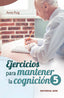 EJERCICIOS PARA MANTENER LA COGNICION 5 - 9788490236413