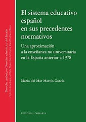 SISTEMA EDUCATIVO ESPAÑOL EN SUS PRECEDENTES NORMATIVOS UN - 9788490459157