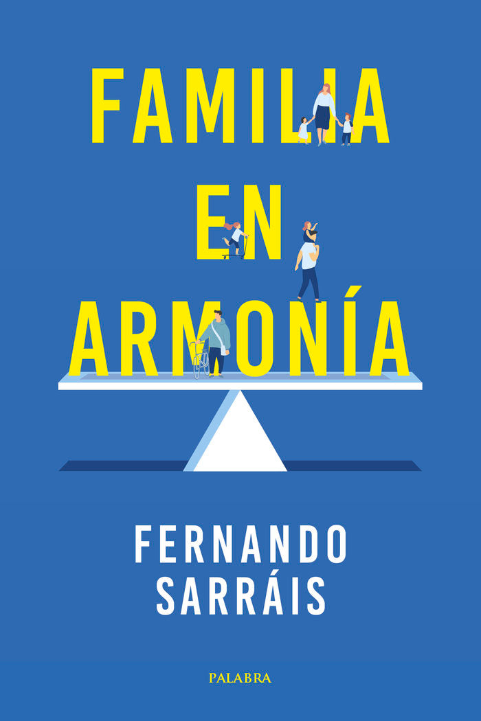 FAMILIA EN ARMONIA | SARRAIS, FERNANDO | PALABRA EDICIONES | 9788490619049