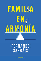 FAMILIA EN ARMONIA | SARRAIS, FERNANDO | PALABRA EDICIONES | 9788490619049