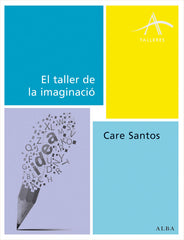 TALLER DE LA IMAGINACION,EL | SANTOS,CARE | ALBA EDITORIAL | 9788490650158
