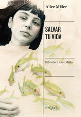SALVAR TU VIDA | ALICE MILLER | TUSQUETS | 9788490668818