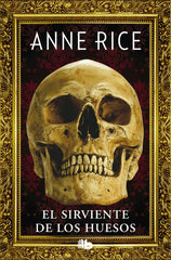 SIRVIENTE DE LOS HUESOS,EL | Anne Rice | 9788490704400 (B de bolsillo)