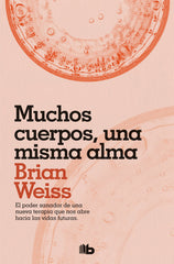MUCHOS CUERPOS UNA MISMA ALMA | WEISS,BRIAN | B DE BOLSILLO | 9788490706817