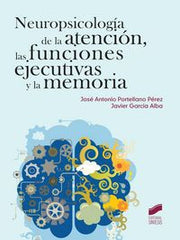 NEUROPSICOLOGIA DE LA ATENCION, LAS FUNCIONES EJECUTIVAS Y L | PORTELLANO PEREZ, JOSE ANTONIO | SINTESIS | 9788490770269