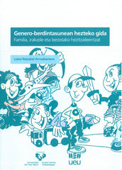 GENERO-BERDINTASUNEAN HEZTEKO GIDA, FAMILIA, IRAKASLE ETA BE | REIZABAL ARRUABARRENA, LUIXA | UNIVERSIDAD PAIS VASCO | 9788490821947