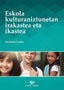 ESKOLA KULTURANIZTUNETAN IRAKASTEA ETA IKASTEA | COELHO, ELIZABETH | UNIVERSIDAD PAIS VASCO | 9788490824474