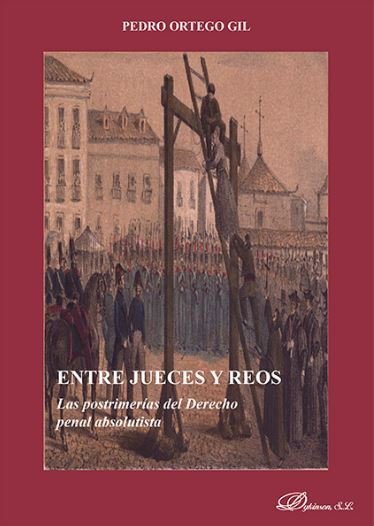 ENTRE JUECES Y REOS LAS POSTRIMERIAS DEL DERECHO PENAL ABSO - 9788490853252