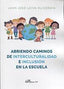 ABRIENDO CAMINOS DE INTERCULTURALIDAD E INCLUSION EN LA ESCU | LEIVA OLIVENCIA, JUAN JOSE | DYKINSON EDITORIAL | 9788490858875