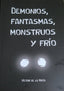 DEMONIOS, FANTASMAS, MONSTRUOS Y FRÍO I Mata Martín, Víctor de la I Trasantier I 9788490920480