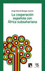 COOPERACION ESPAÑOLA CON AFRICA SUBSAHARIANA,LA | GARCIA BURGOS,JORGE | CATARATA | 9788490978689