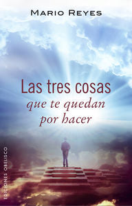 TRES COSAS QUE TE QUEDAN POR HACER, LAS | REYES, MARIO | OBELISCO | 9788491110736