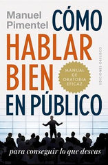 COMO HABLAR BIEN EN PUBLICO PARA CONSEGUIR LO QUE DESEAS | PIMENTEL SILES, MANUEL | OBELISCO | 9788491114130