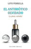 EL ANTIBIOTICO OLVIDADO - 9788491118763