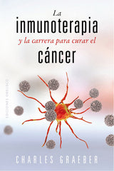 LA INMUNOTERAPIA Y LA CARRERA PARA CURAR EL CANCER - 9788491119258