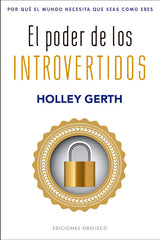 EL PODER DE LOS INTROVERTIDOS | GERTH, HOLLEY | OBELISCO | 9788491119562