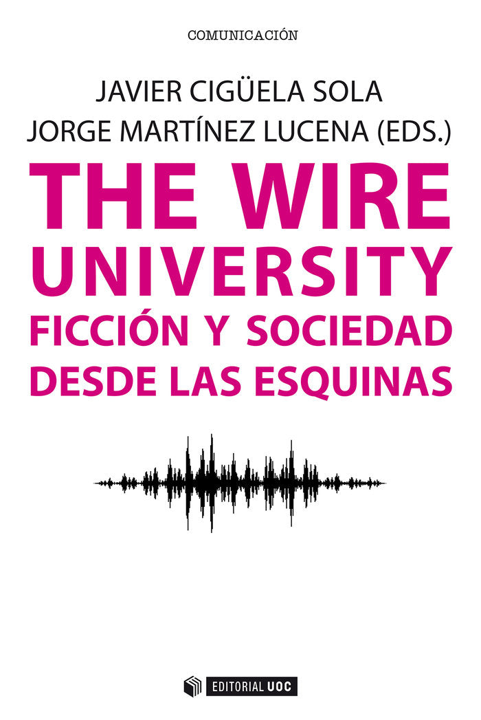 WIRE UNIVERSITY FICCION Y SOCIEDAD DESDE LAS ESQUINAS | AA,VV, | OBERTA UOC | 9788491165422
