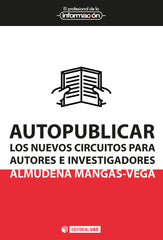AUTOPUBLICAR LOS NUEVOS CIRCUITOS PARA AUTORES E INVESTIGAC | MANGAS-VEGA,ALMUDENA | OBERTA UOC | 9788491165866
