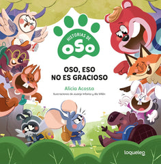 OSO ESO NO ES GRACIOSO | Alicia Costa | 9788491225805 (Loqueleo)
