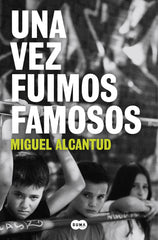 UNA VEZ FUIMOS FAMOSOS - 9788491297338