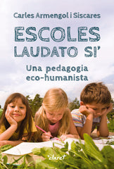 ESCOLES LAUDATO SI | ARMENGOL SISCARES, CARLES | CLARET | 9788491364702