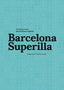 BARCELONA SUPERILLA | COCCO, FRANCESCO/SCAGLIONE, MASSIMILIANO | AJUNTAMENT DE BARCELONA | 9788491565734