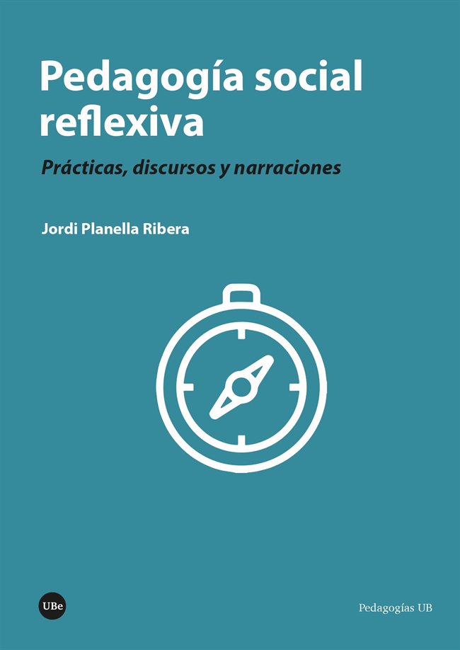 PEDAGOGIA SOCIAL REFLEXIVA | PLANELLA RIBERA, JORDI | UNIVERSIDAD DE BARCELONA | 9788491689355
