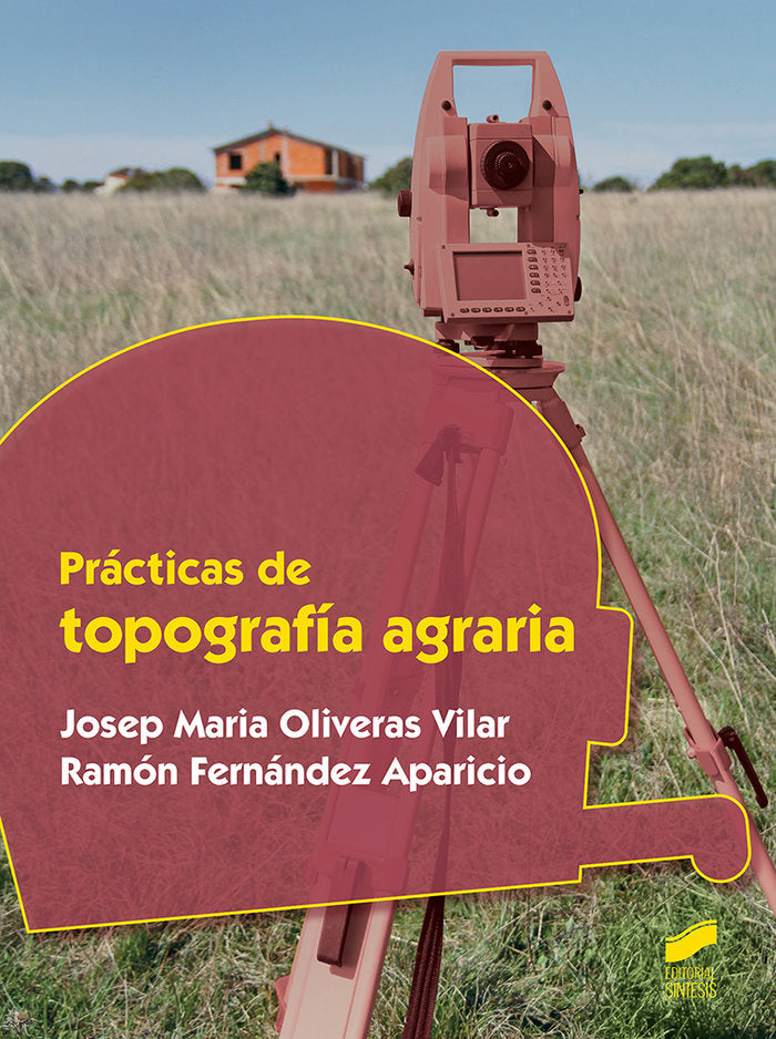 PRACTICAS DE TOPOGRAFIA AGRARIA | OLIVERAS VILAR,JOSEP MARIA | SINTESIS | 9788491711674