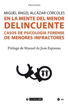 EN LA MENTE DEL MENOR DELINCUENTE | ALCARAZ CORCOLES, MIGUEL ANGEL | OBERTA UOC | 9788491803683