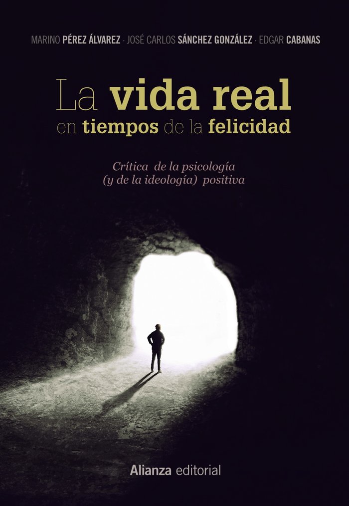 VIDA REAL EN TIEMPOS DE LA FELICIDAD,LA | PEREZ ALVAREZ, MARINO/SANCHEZ, JOSE CARL | ALIANZA | 9788491812081