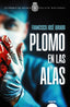PLOMO EN LAS ALAS - 9788491899495