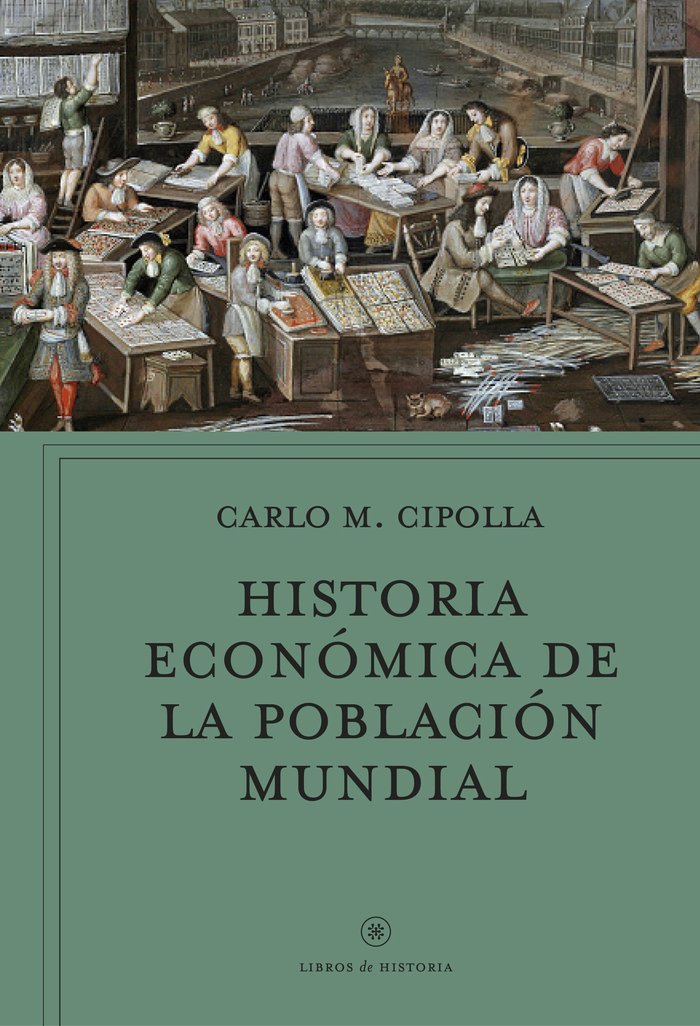 HISTORIA ECONOMICA DE LA POBLACION MUNDIAL | CIPOLLA, CARLO M, | CRITICA | 9788491991908