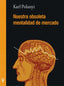NUESTRA OBSOLETA MENTALIDAD DE MERCADO | POLANYI, KARL | VIRUS | 9788492559893
