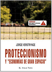 PROTECCIONISMO Y ECONOMIAS DE GRAN ESPACIO | VERSTRYNGE,JORGE | VIEJO TOPO | 9788492616404
